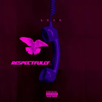 Respectfully by Leek