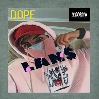 Dope by LAN$