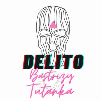 Delito by BASTRIZY