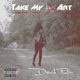 Take My Art by David Fuller