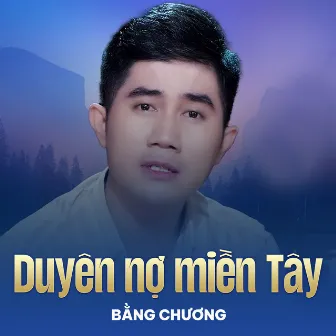 Duyên Nợ Miền Tây (Chachacha) by Bằng Chương