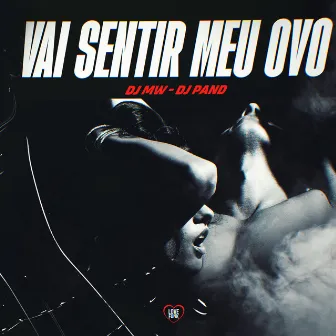 Vai Sentir Meu Ovo by Dj Pand