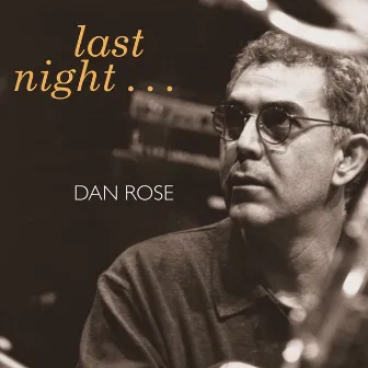 Last Night... by Dan Rose