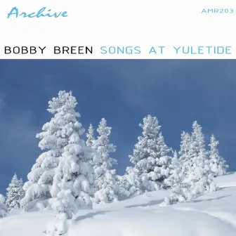 Songs At Yuletide by Bobby Breen