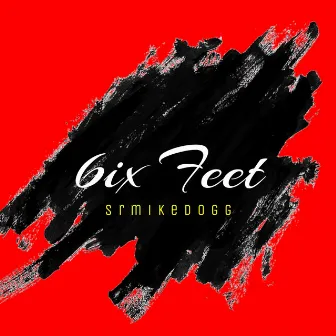 6ix Feet (Extended Version) by Srmikedogg