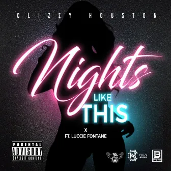 Nights Like This by Clizzy Houston