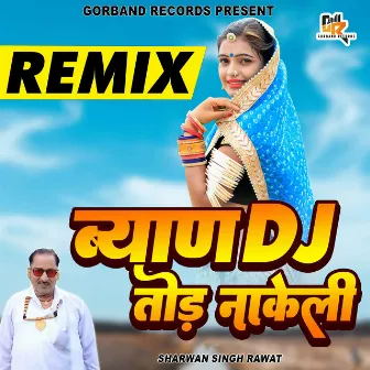 Byan Dj Tod Nakeli (Remix) by Sharwan Singh Rawat