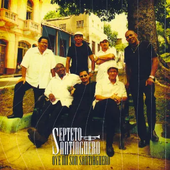 Oye Mi Son Santiaguero (Bonus Version) by Septeto Santiaguero