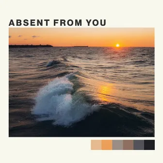 Absent from You by Brdrlss