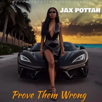 Prove Them Wrong by Jax Pottah