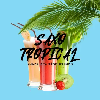 Saxo Tropical by shakalaca produciendo