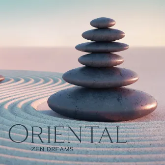 Oriental Zen Dreams (Meditation Music for Harmonious Life, Relaxation Sounds to Heal Your Mind and Body Effectively) by Tao Te Ching Music Zone