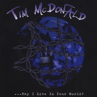 May I Live In Your World by Tim McDonald