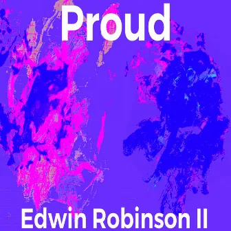 Proud by Edwin Robinson II