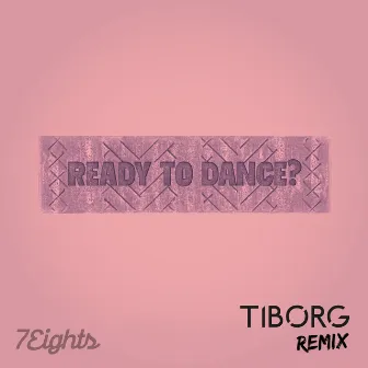 Ready To Dance? (Tiborg Remix) by Tiborg