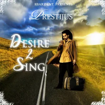 Desire 2 Sing by Prestijus