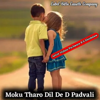 Moku Tharo Dil De D Padvali by Vishnu Pachwara