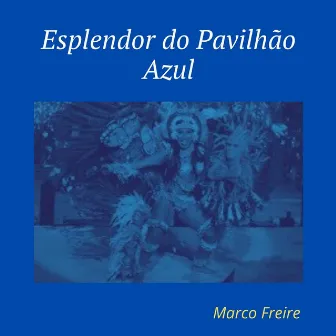 Esplendor do Pavilhão Azul by Marco Freire