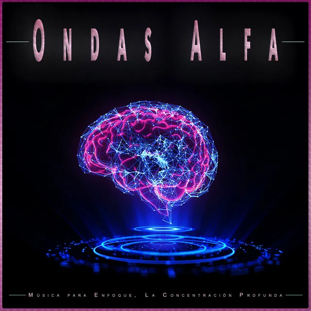 Ondas Alfa: Música para Enfoque, La Concentración Profunda