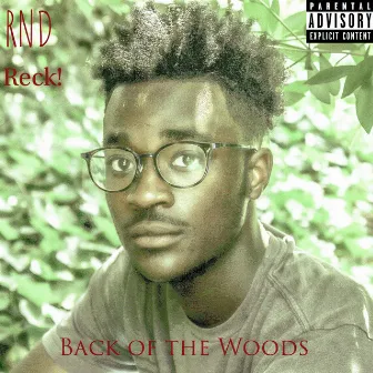 Back of the Woods by Reck!