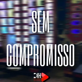 Sem Compromisso by MC Sol NT