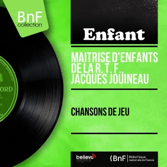 Chansons de jeu (Mono Version) by Maîtrise d'enfants de la RTF