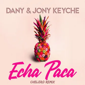 Echa Paca (Chelero Remix) by Dany