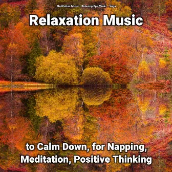 Relaxation Music to Calm Down, for Napping, Meditation, Positive Thinking by Meditation Music