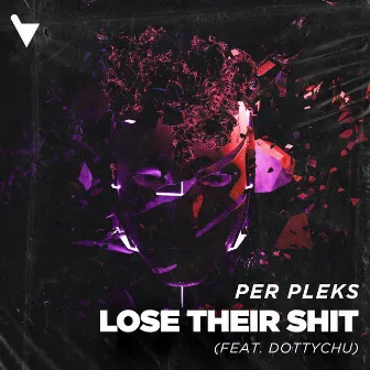 Lose Their Shit (feat. Dottychu) by Per Pleks