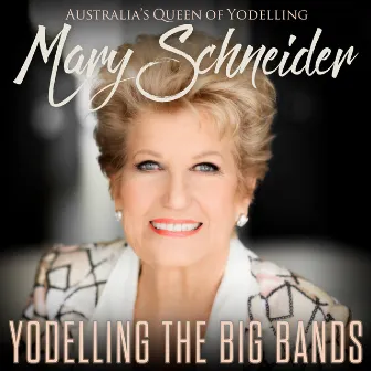 Yodelling The Big Bands by Mary Schneider