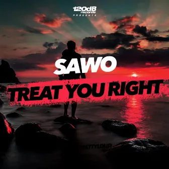 Treat You Right by Sawo