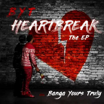 B.Y.T. Heartbreak - EP by Banga YoursTruly