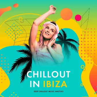 Chillout in Ibiza by Deep Chillout Music Masters