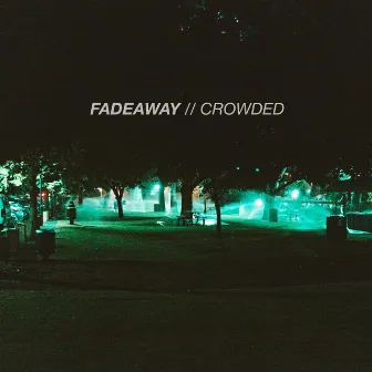 Crowded by Fadeaway