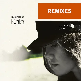 Kaia Remixes by Nancy Noise