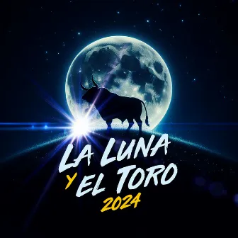 La Luna Y El Toro 2024 by Los Morenos