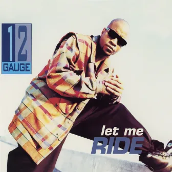 Let Me Ride EP (Remixes) by 12 Gauge