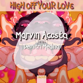 High Off Your Love by Demitri Medina