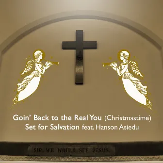 Goin' Back to the Real You (Christmastime) by Set for Salvation