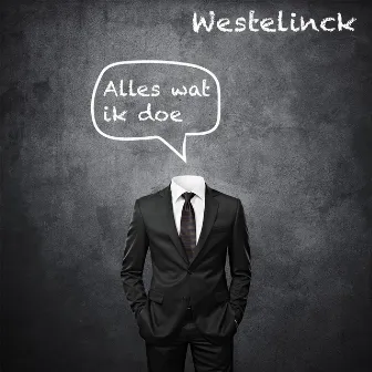 Alles wat ik doe by Westelinck