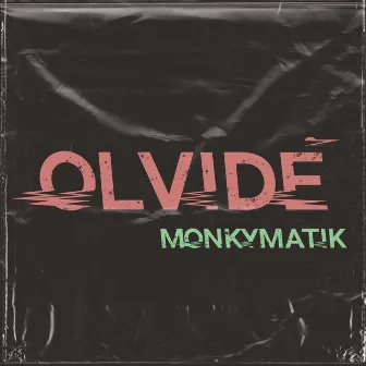 Olvidé by MONKYMATIK