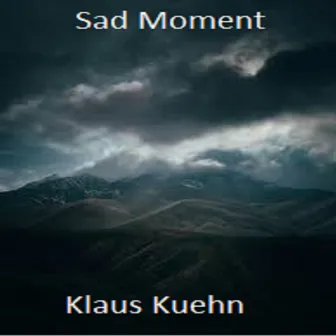 Sad Moment by Klaus Kuehn