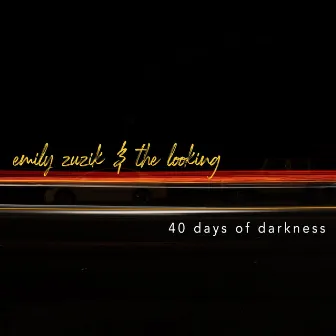 40 Days of Darkness by Emily Zuzik