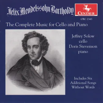 Mendelssohn, Felix: Cello Music (Complete) by Jeffrey Solow