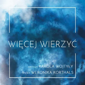 Więcej Wierzyć by Weronika Korthals