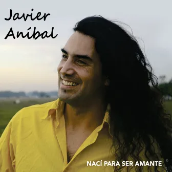 Nací Para Ser Amante by Javier Anibal