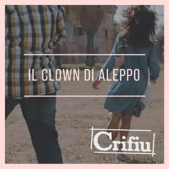 Il clown di Aleppo by Crifiu