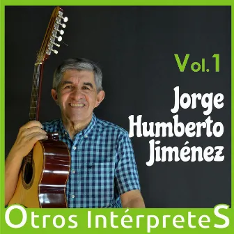 Vol. 1 Jorge Humberto Jimenez (Otros Intérpretes) by Jorge Humberto Jimenez