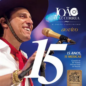 15 Anos, 15 Músicas (Ao Vivo) by João Luiz Corrêa