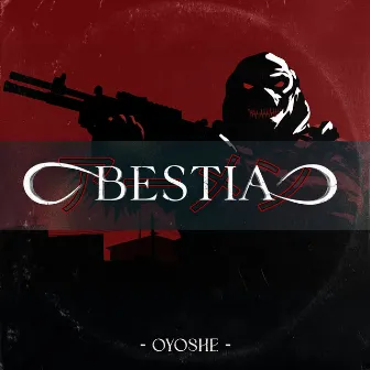 Bestia by Oyoshe